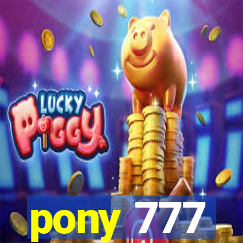 pony 777